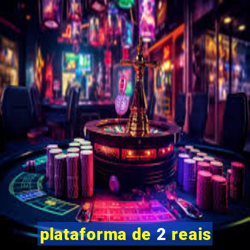 plataforma de 2 reais